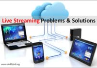 Live streaming problems and solutions
