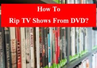 how to rip tv shows from dvd